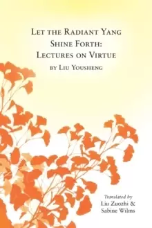 Image of Let the Radiant Yang Shine Forth : Lectures on Virtue