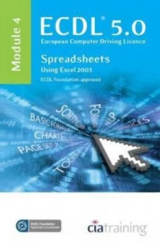 Image of Ecdl 5.0 Module 4 Spreadsheets Using Excel 2003 by Cia Training Paperback