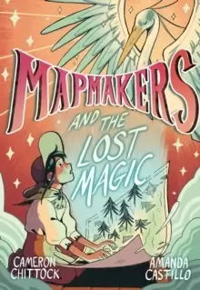 Image of Mapmakers and the Lost Magic : A Graphic Novel