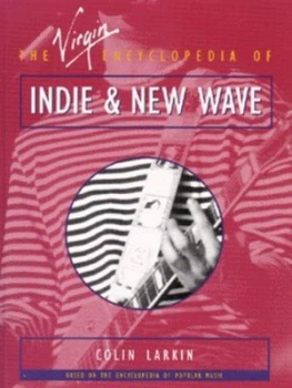 Image of The Virgin Encyclopedia of Indie and New Wave by Colin Larkin Paperback