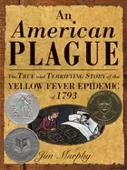 Image of american plague the true and terrifying story of the yellow fever epidemic