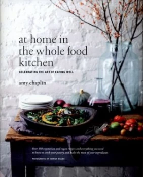 Image of At Home in the Whole Food Kitchen by Amy Chaplin Hardback