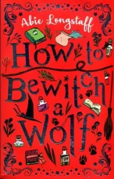 Image of How to bewitch a wolf by Abie Longstaff