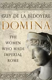 Image of Domina : The Women Who Made Imperial Rome