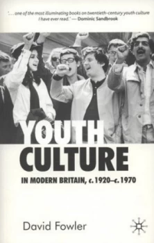 Image of Youth Culture in Modern Britain C.1920-C.1970 by David Fowler Paperback