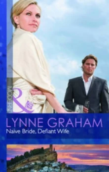 Image of Naive Bride Defiant Wife by Lynne Graham Paperback