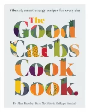 Image of The good carbs cookbook by Alan W. Barclay