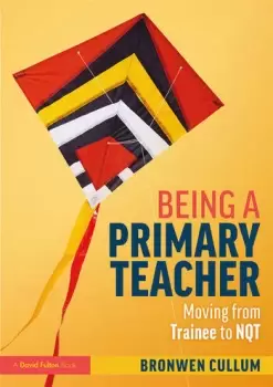 Image of Being a Primary TeacherMoving from Trainee to NQT