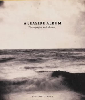 Image of A Seaside Album by Philippe Garner and Museums and Libraries Royal Pavilion and Art Gallery and Museums Royal Pavilion Hardback