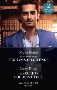 Image of The Commanding Italians Challenge / The Secrets She Must Tell : The Commanding Italian's Challenge / the Secrets She Must Tell