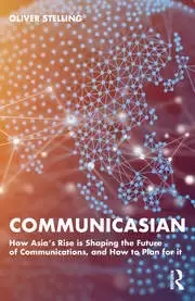 Image of CommunicAsian How Asia's Rise Is Shaping the Future of Communications and How to Plan for It