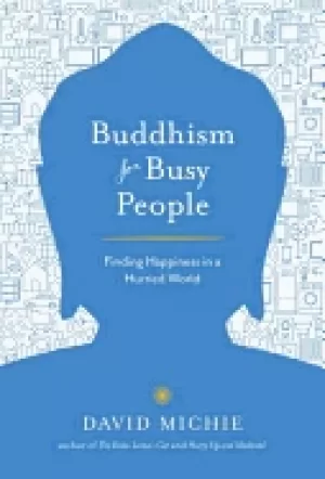 Image of buddhism for busy people finding happiness in a hurried world
