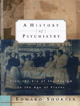 Image of A History of Psychiatry by Edward Shorter Hardback