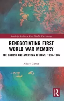 Image of Renegotiating First World War Memory : The British and American Legions, 1938-1946