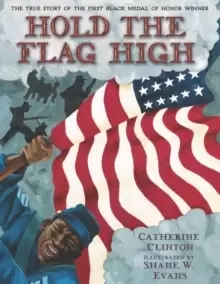 Image of Hold the Flag High : The True Story of the First Black Medal of Honor Winner