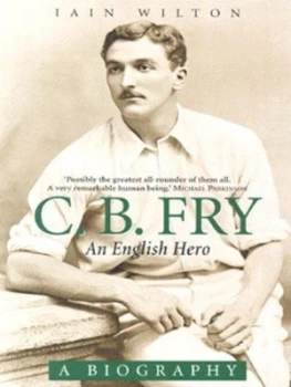 Image of C.B. Fry by Iain Wilton Hardback