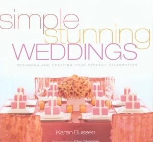 Image of Simple Stunning Weddings by Karen Bussen and Ellen Silverman Hardback