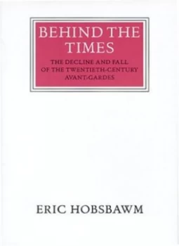 Image of Behind the Times by E. J Hobsbawm Book
