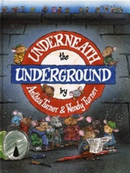 Image of Underneath the Underground by Anthea Turner and Wendy Turner and Andy Hunt Hardback