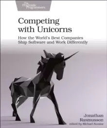 Image of Competing with Unicorns : How the World's Best Companies Ship Software and Work Differently