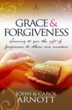Image of Grace and Forgiveness by John Arnott and Carol Arnott Paperback