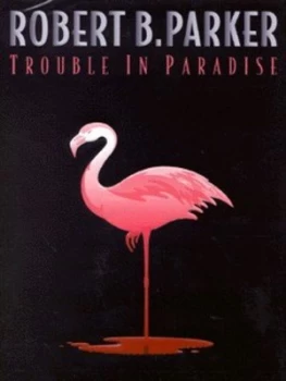 Image of Trouble in Paradise by Robert B Parker Hardback
