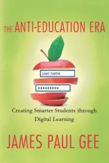 Image of The Anti-Education Era : Creating Smarter Students Through Digital Learning