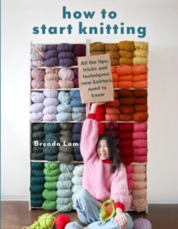 Image of How to Start Knitting : All the Tips, Tricks and Techniques New Knitters Need to Know Paperback / softback