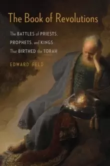 Image of The Book of Revolutions : The Battles of Priests, Prophets, and Kings That Birthed the Torah