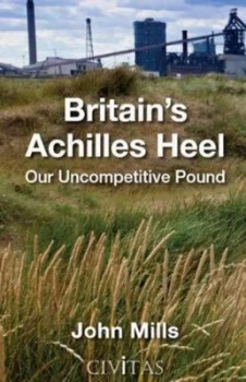 Image of Britains Achilles Heel by John Mills Hardback
