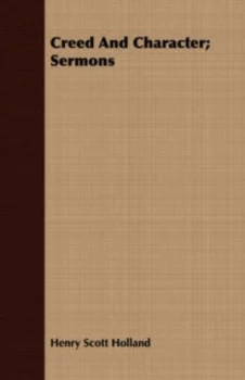 Image of Creed and Character Sermons by Henry Scott Holland Paperback
