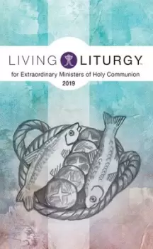 Image of Living Liturgy for Extraordinary Ministers of Holy Communion by Brian Schmisek