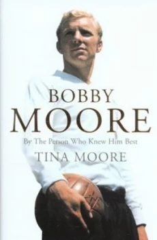 Image of Bobby Moore by Tina Moore Hardback