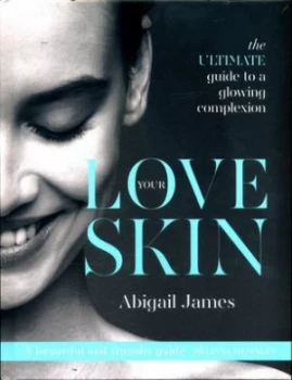 Image of Love Your Skin by Abigail James Hardback