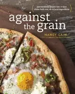 Image of against the grain extraordinary gluten free recipes made from real all natu