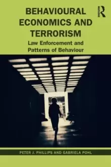 Image of Behavioural Economics and Terrorism : Law Enforcement and Patterns of Behaviour