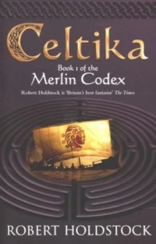 Image of Celtika by Robert Holdstock Paperback