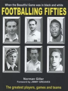 Image of Footballing Fifties by Norman Giller and Michael Giller Hardback