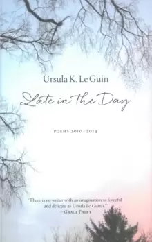 Image of Late In The Day : Poems 2010-2014