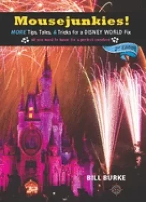 mousejunkies more tips tales and tricks for a disney world fix all you nee