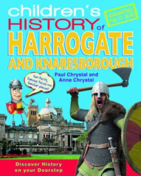 Image of Childrens History of Harrogate and Knaresborough by Paul Chrystal and Anne Chrystal Book
