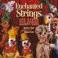 Image of enchanted strings bob baker marionette theater