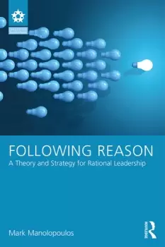 Image of Following ReasonA Theory and Strategy for Rational Leadership