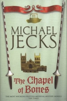 Image of The Chapel of Bones by Michael Jecks Hardback
