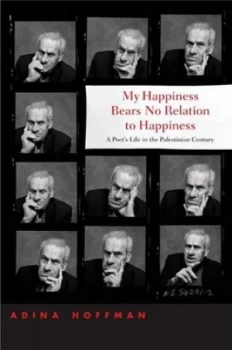 Image of My Happiness Bears No Relation to Happiness by Adina Hoffman Hardback