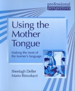Image of Using the Mother Tongue by Sheelagh Deller and Mario Rinvolucri and English Teaching Professional Paperback
