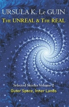 Image of The unreal and the real Volume 2 Outer space & inner lands by Ursula K Le Guin