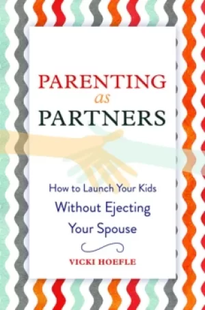 Image of Parenting as PartnersHow to Launch Your Kids Without Ejecting Your Spouse