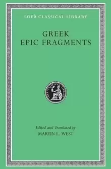 Image of Greek Epic Fragments : From the Seventh to the Fifth Centuries BC