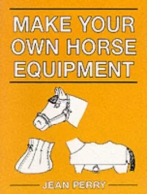 Image of Make your own horse equipment by Jean Perry